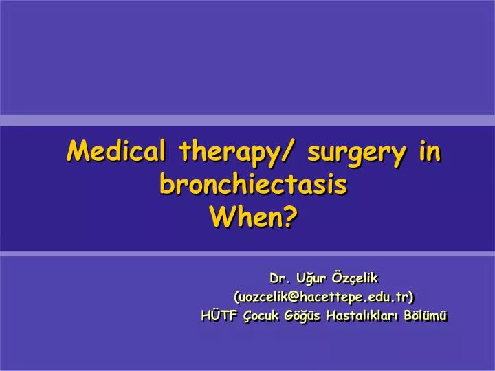 medical therapy surgery in bronchiectasis when