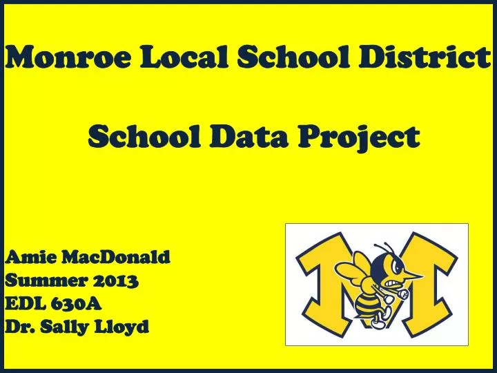 monroe local school district school data project amie macdonald summer 2013 edl 630a dr sally lloyd
