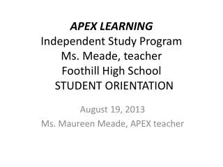 August 19, 2013 Ms. Maureen Meade, APEX teacher