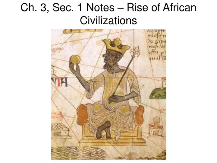 ch 3 sec 1 notes rise of african civilizations