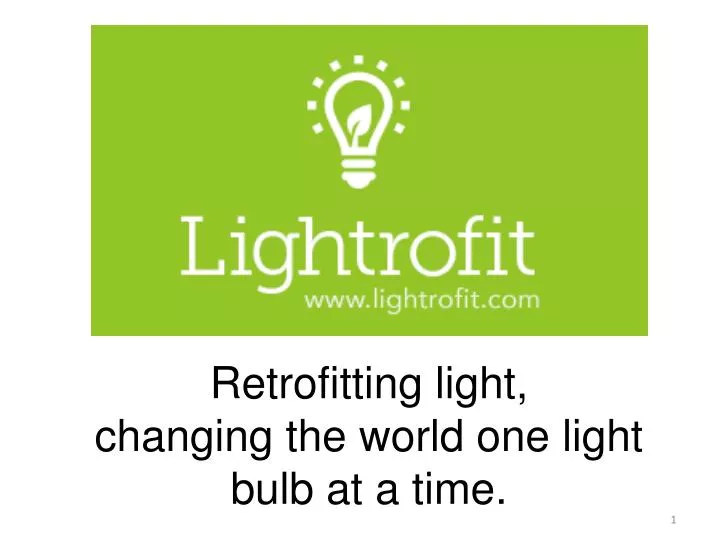 retrofitting light changing the world one light bulb at a time