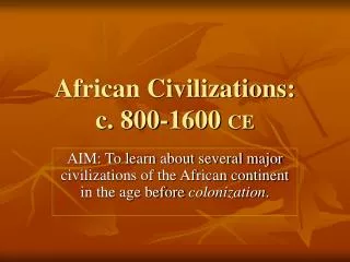 African Civilizations: c. 800-1600 CE