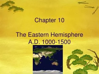 Chapter 10 The Eastern Hemisphere A.D. 1000-1500
