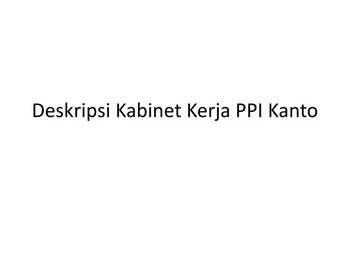 deskripsi kabinet kerja ppi kanto