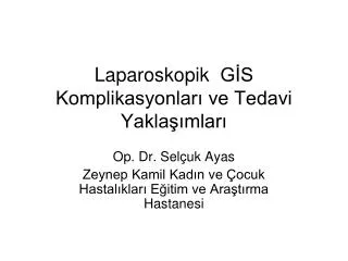 laparoskopik g s komplikasyonlar ve tedavi yakla mlar