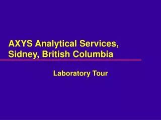 AXYS Analytical Services, Sidney, British Columbia