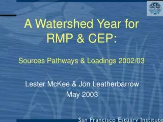 A Watershed Year for RMP &amp; CEP: Sources Pathways &amp; Loadings 2002/03