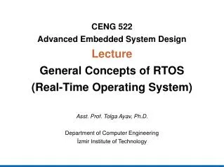 CENG 522 Advanced Embedded System Design Lecture General Concepts of RTOS