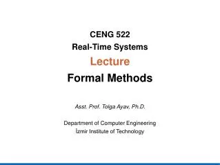CENG 522 Real-Time System s Lecture Formal Methods