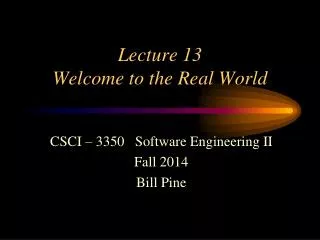 Lecture 13 Welcome to the Real World