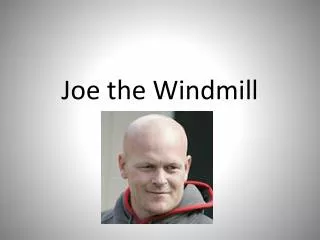 Joe the Windmill