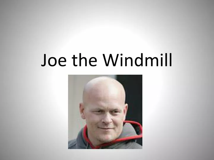 joe the windmill