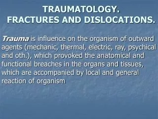 TRAUMATOLOGY. FRACTURES AND DISLOCATIONS.