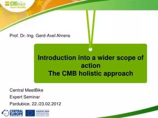 Introduction into a wider scope of action The CMB holistic approach