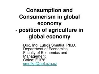 Consumption and Consumerism in global economy - position of agriculture in global economy