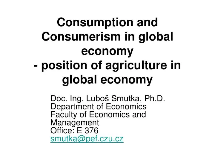 consumption and consumerism in global economy position of agriculture in global economy