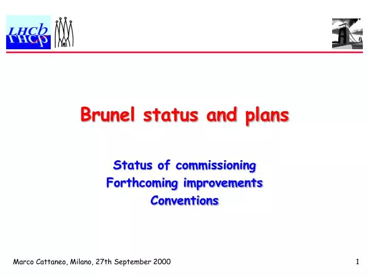 brunel status and plans