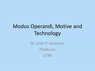 Modus Operandi, Motive and Technology