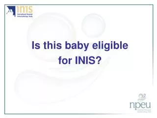 Is this baby eligible for INIS?
