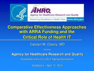 Carolyn M. Clancy, MD Director Agency for Healthcare Research and Quality