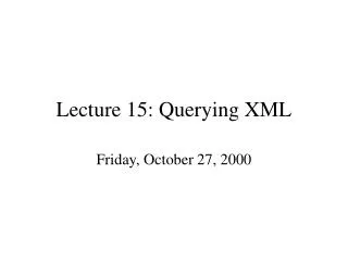 Lecture 15: Querying XML