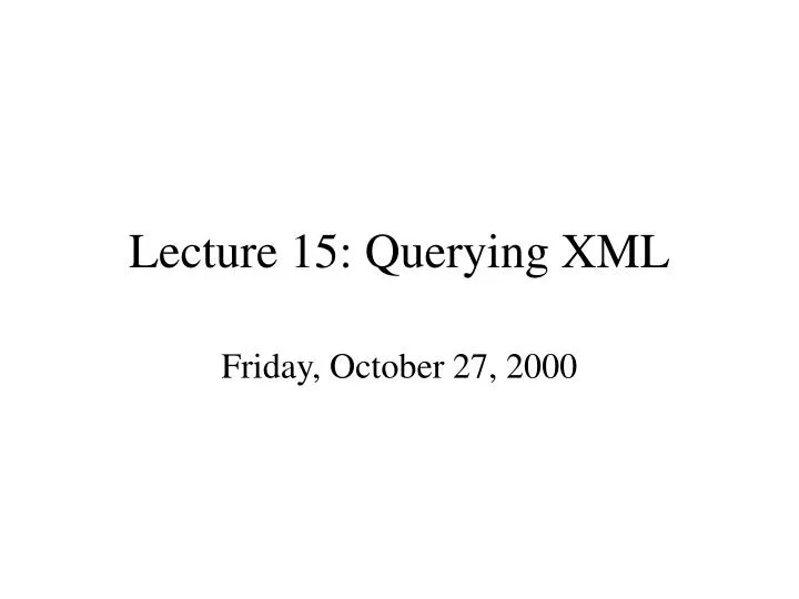 lecture 15 querying xml