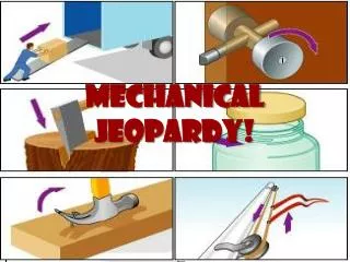 Mechanical Jeopardy !