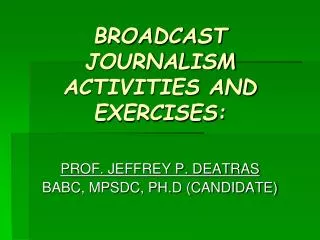 BROADCAST JOURNALISM ACTIVITIES AND EXERCISES: