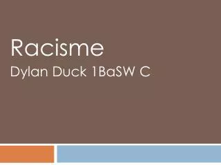racisme dylan d uck 1basw c