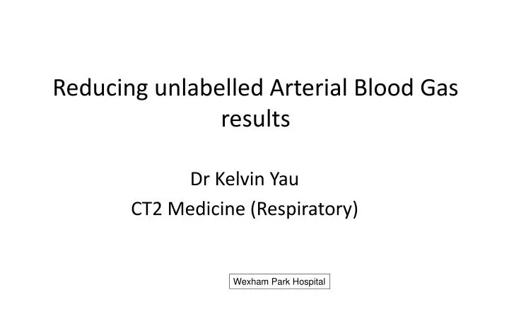 reducing unlabelled arterial blood gas results