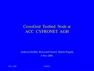 CrossGrid Testbed Node at ACC CYFRONET AGH