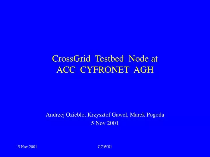 crossgrid testbed node at acc cyfronet agh