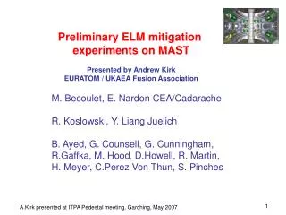 Preliminary ELM mitigation experiments on MAST Presented by Andrew Kirk