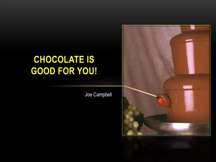 chocolate is good for you
