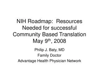 NIH Roadmap: Resources Needed for successful Community Based Translation May 9 th , 2008