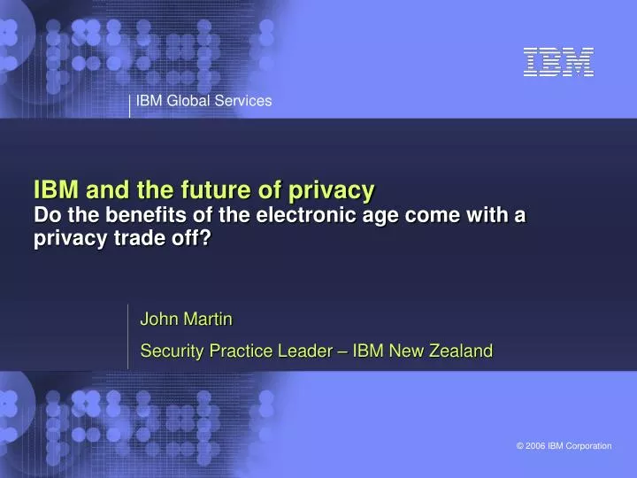 ibm and the future of privacy do the benefits of the electronic age come with a privacy trade off