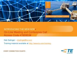 INTRODUCING THE NEW NDR + On-Line Meeting and Conference Call Access Code 4785953#