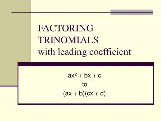 FACTORING TRINOMIALS with leading coefficient