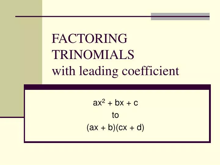 factoring trinomials with leading coefficient