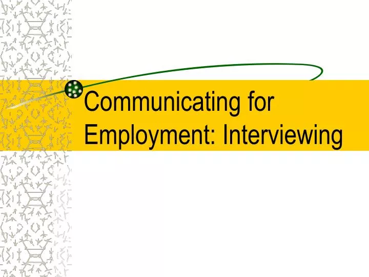 communicating for employment interviewing