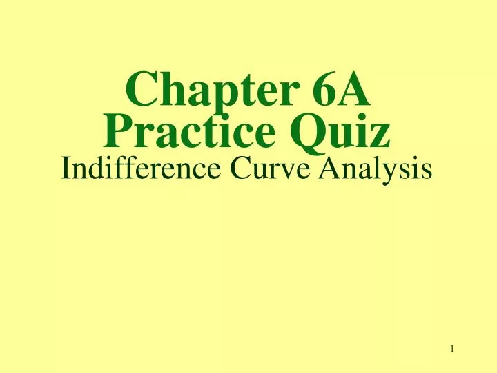 chapter 6a practice quiz indifference curve analysis