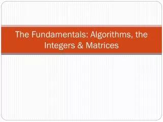 The Fundamentals: Algorithms, the Integers &amp; Matrices