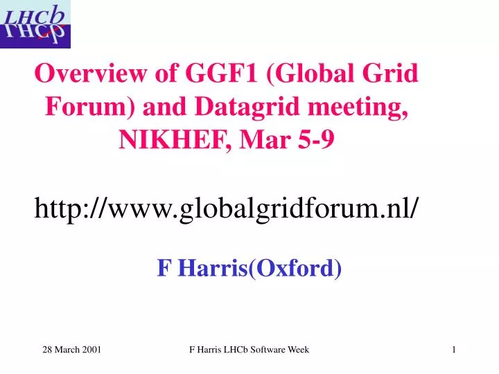 overview of ggf1 global grid forum and datagrid meeting nikhef mar 5 9 http www globalgridforum nl