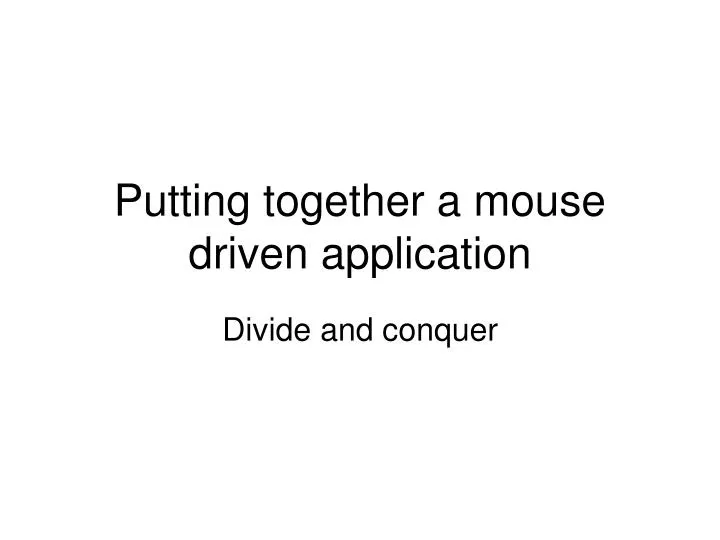 putting together a mouse driven application