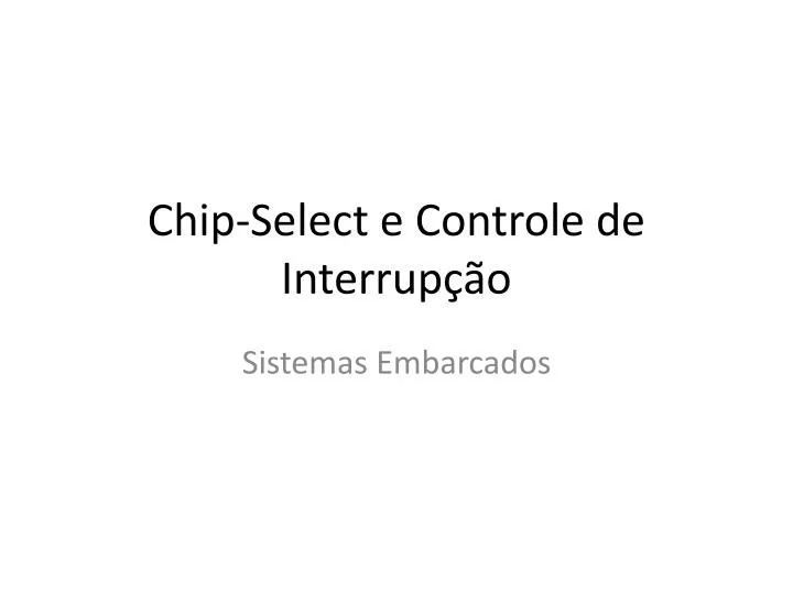 chip select e controle de interrup o