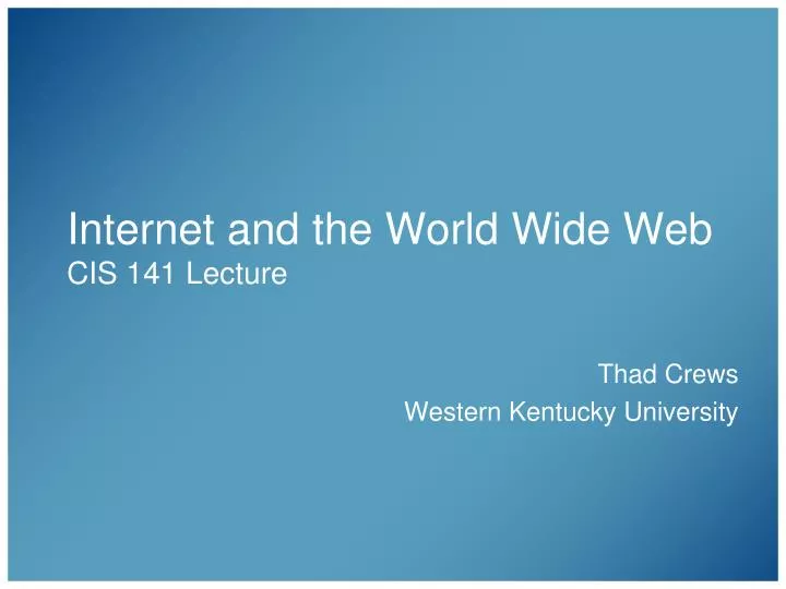 internet and the world wide web cis 141 lecture
