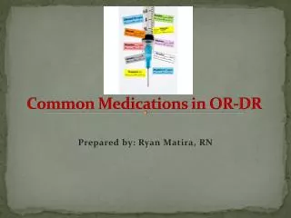 Common Medications in OR-DR