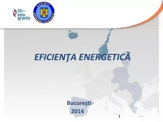 EFICIEN Ţ A ENERGET I C Ă Bucureşti 		 2014
