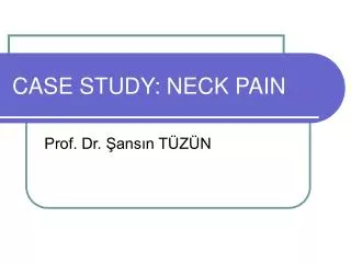 CASE STUDY: NECK PAIN