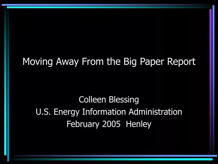 moving away from the big paper report